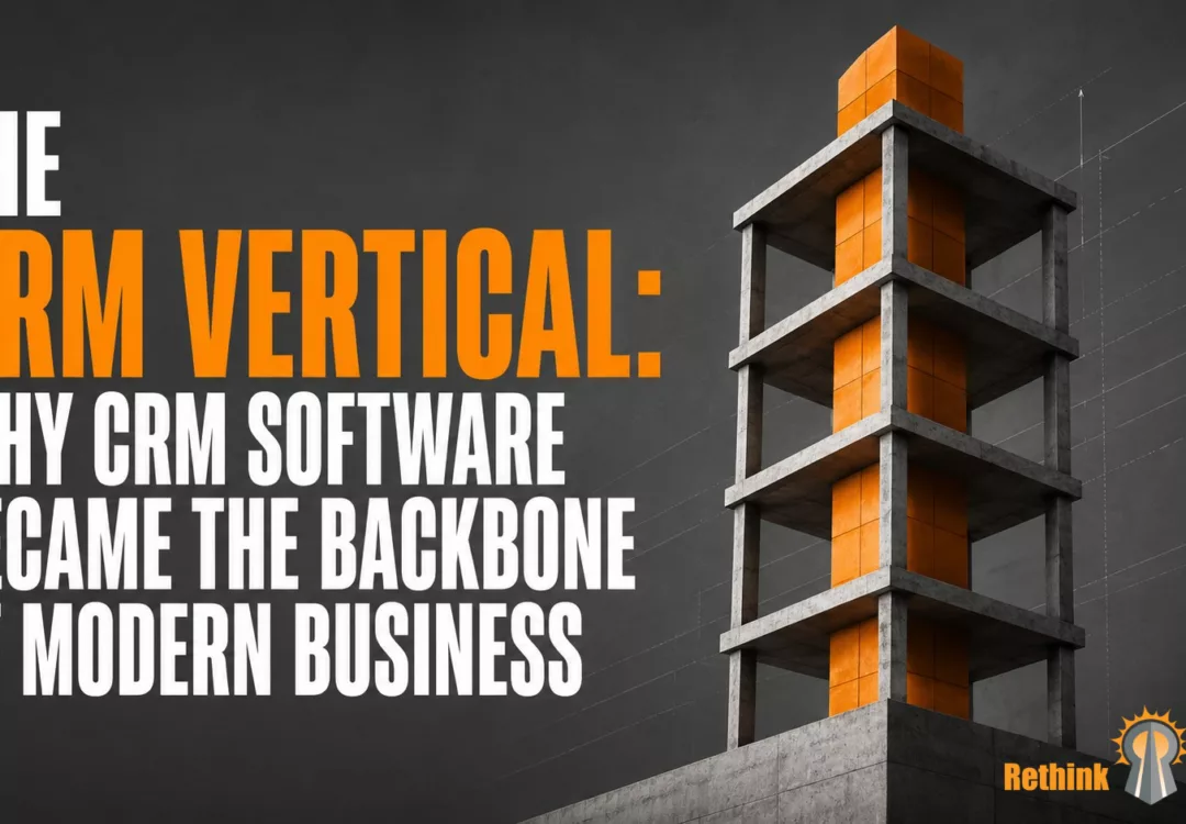 The CRM Vertical: Why CRM Software Became the Backbone of Modern Business