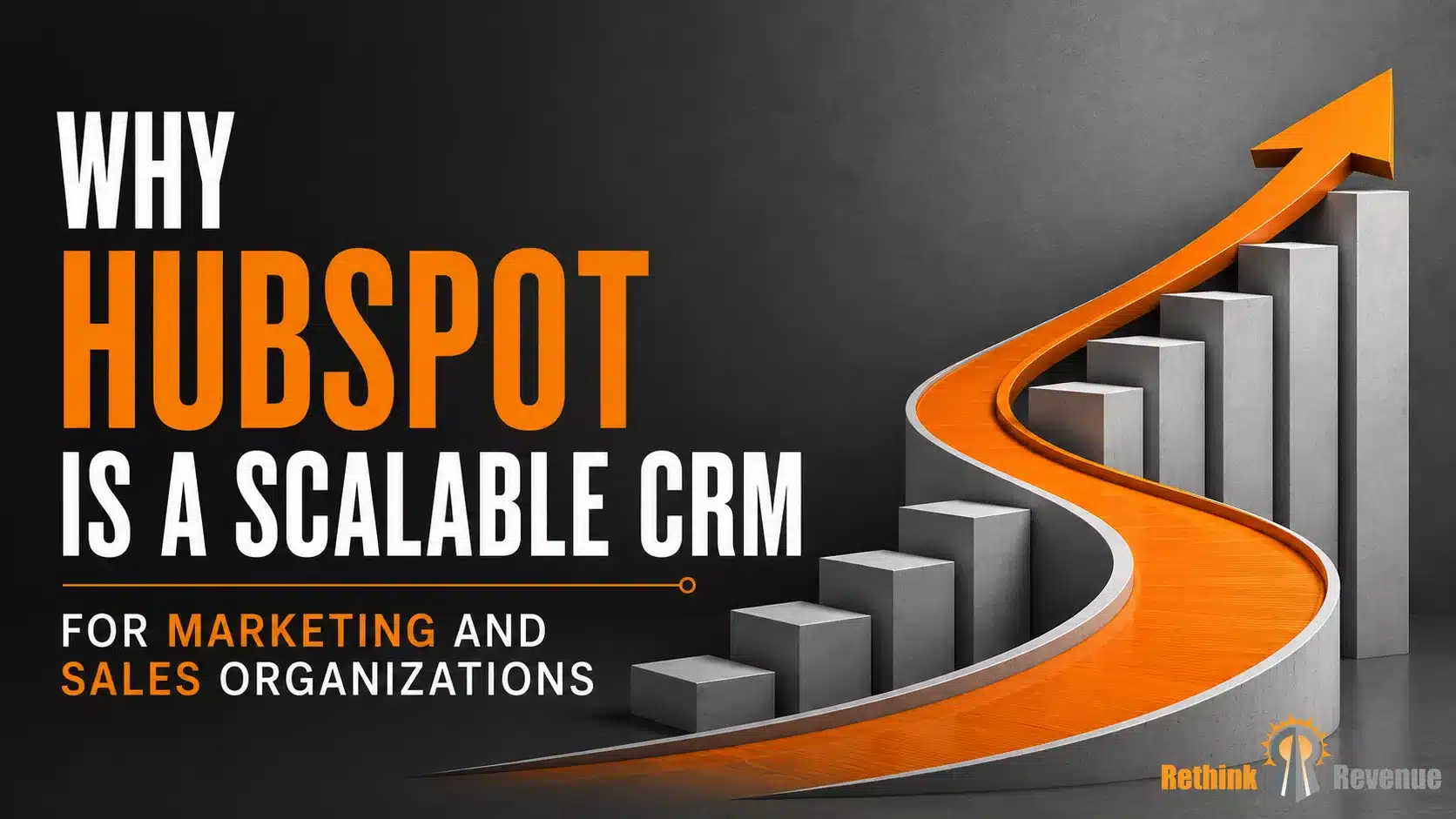 Why HubSpot Is a Scalable CRM for Marketing and Sales Organizations